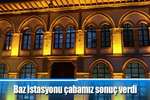 Baz istasyonu çabamız sonuç verdi