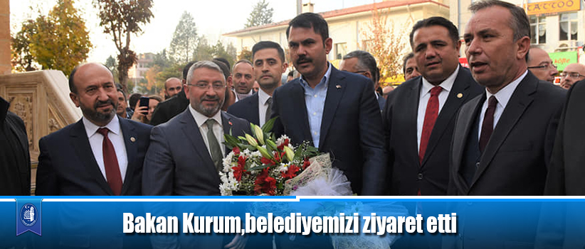 Bakan Kurum, belediyemizi ziyaret etti