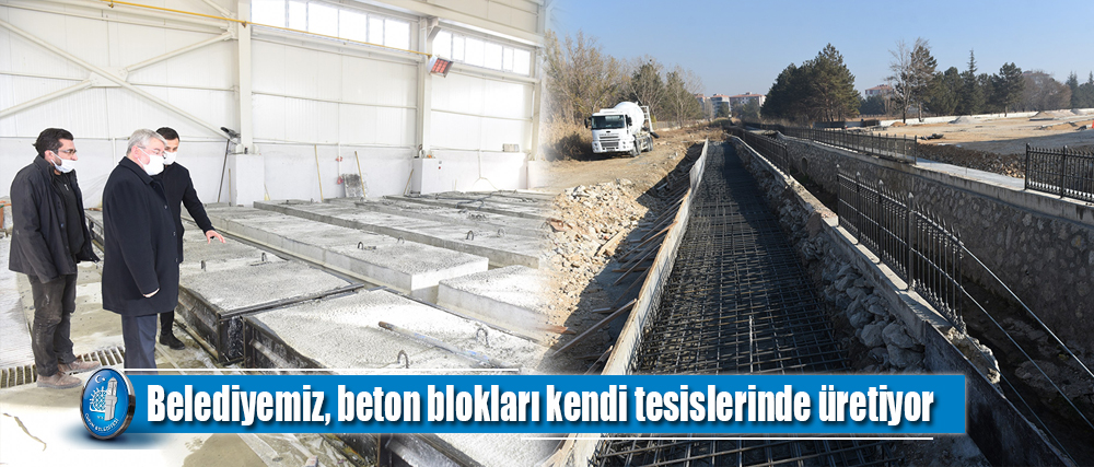 Belediyemiz, beton blokları kendi tesislerinde üretiyor