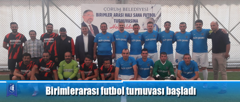 Birimlerarası futbol turnuvası başladı