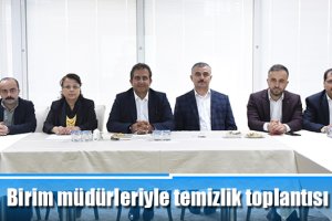 Birim müdürleriyle temizlik toplantısı