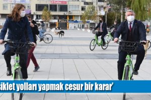‘Bisiklet yolları yapmak cesur bir karar’