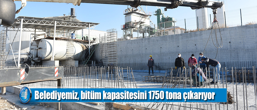 Belediyemiz, bitüm kapasitesini 1750 tona çıkarıyor