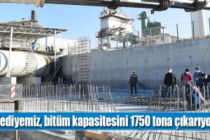 Belediyemiz, bitüm kapasitesini 1750 tona çıkarıyor