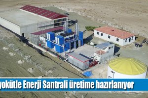 Biyokütle Enerji Santrali üretime hazırlanıyor