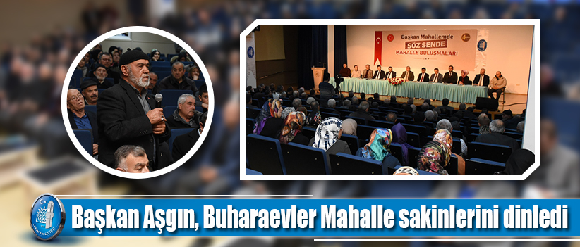 Başkan Aşgın, Buharaevler Mahalle sakinlerini dinledi