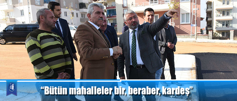 “Bütün mahalleler bir, beraber, kardeş”