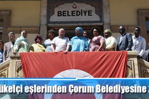 Büyükelçi eşlerinden Çorum Belediyesine ziyaret