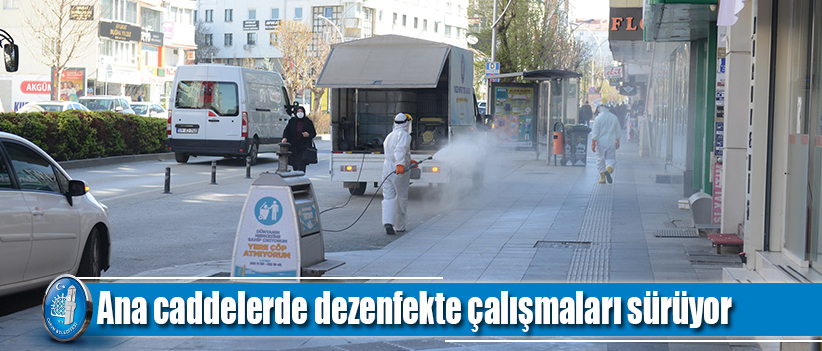 Ana caddelerde dezenfekte çalışmaları sürüyor