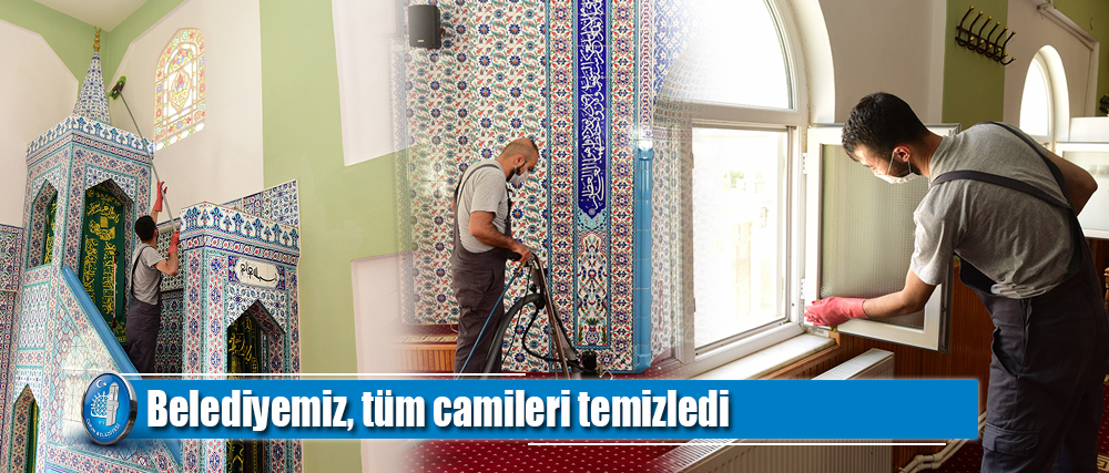 Belediyemiz, tüm camileri temizledi