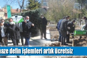 Cenaze defin işlemleri artık ücretsiz