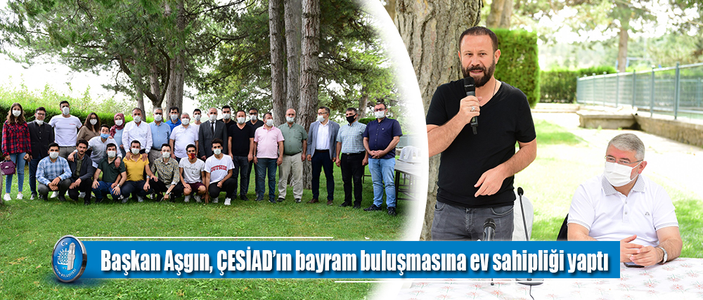Başkan Aşgın, ÇESİAD’ın bayram buluşmasına ev sahipliği yaptı