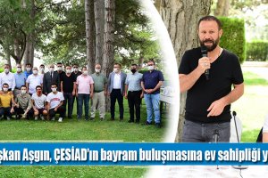 Başkan Aşgın, ÇESİAD’ın bayram buluşmasına ev sahipliği yaptı