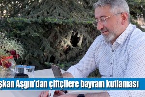 Başkan Aşgın'dan çiftçilere bayram kutlaması