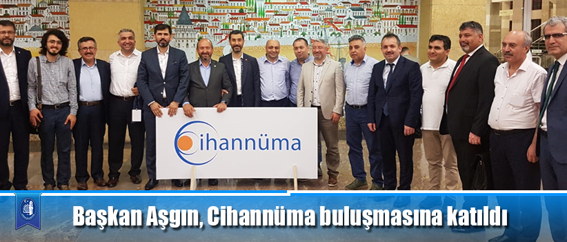 Başkan Aşgın, Cihannüma buluşmasına katıldı