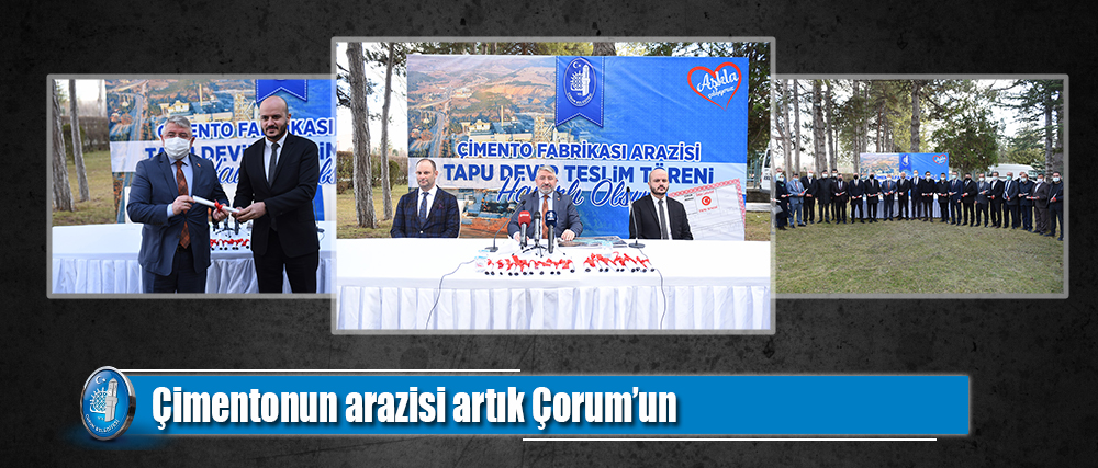 Çimentonun arazisi artık Çorum’un