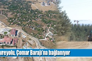 Çevreyolu, Çomar Barajı’na bağlanıyor