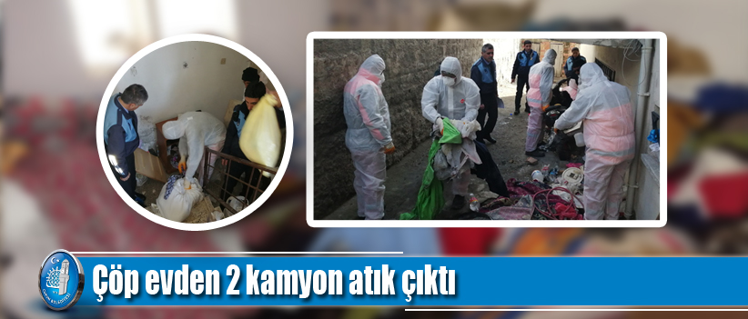 Çöp evden 2 kamyon atık çıktı