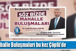 Başkan bu kez Çöplü Mahallesi’nde