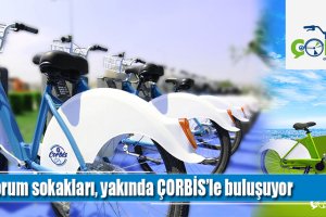 Çorum sokakları, yakında ÇORBİS’le buluşuyor