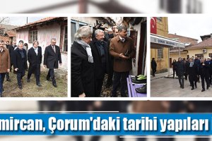 Demircan, Çorum'daki tarihi yapıları inceledi