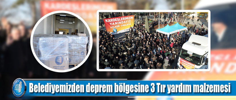Belediyemizden deprem bölgesine 3 Tır yardım malzemesi