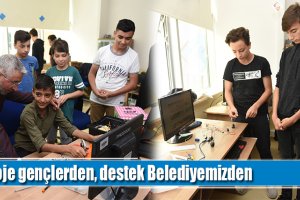 Proje gençlerden, destek Belediyemizden