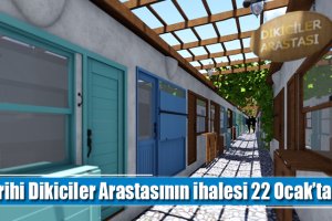 Tarihi Dikiciler Arastasının ihalesi 22 Ocak’ta