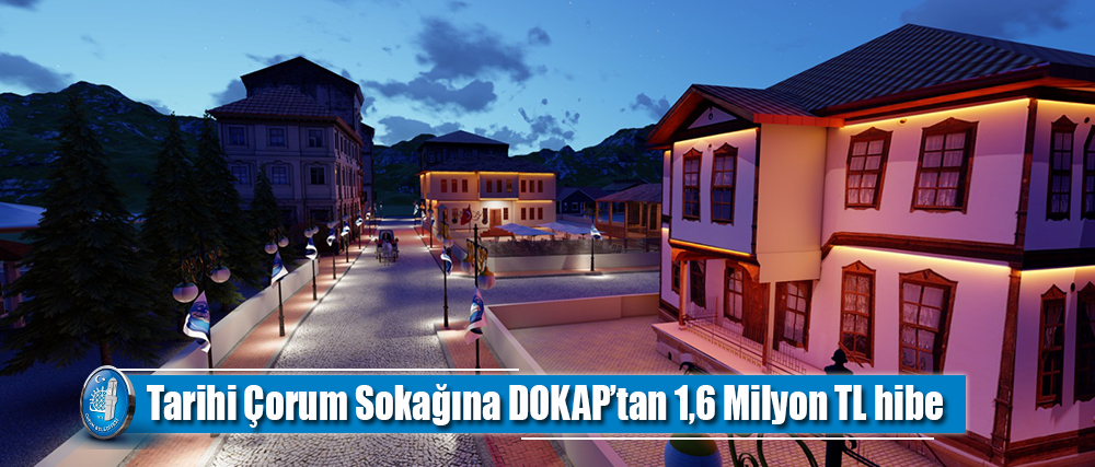 Tarihi Çorum Sokağına DOKAP’tan 1,6 Milyon TL hibe