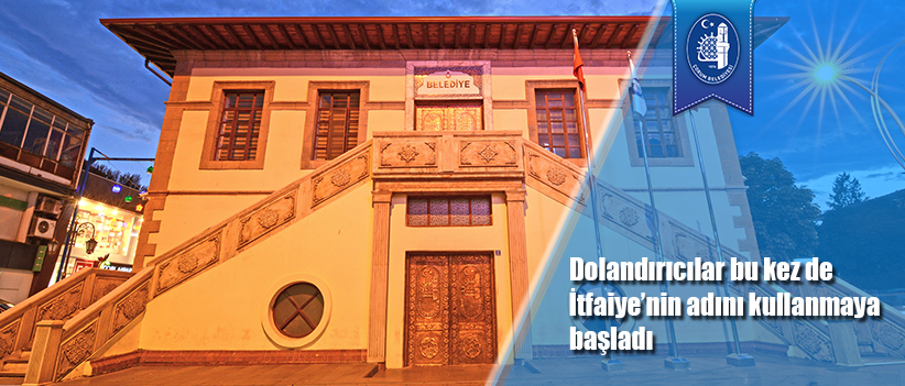 Dolandırıcılar bu kez de İtfaiye’nin adını kullanmaya başladı