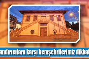 Dolandırıcılara karşı hemşehrilerimiz dikkatli olsun