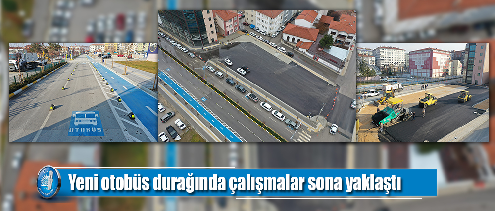 Yeni otobüs durağında çalışmalar sona yaklaştı
