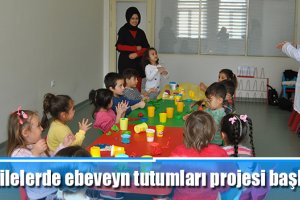 Ailelerde ebeveyn tutumları projesi başladı