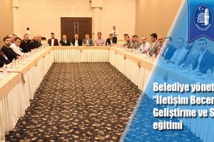 Belediye yönetimine “İletişim Becerilerini Geliştirme ve Stres Yönetimi” eğitimi