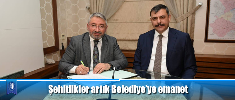 Şehitlikler artık Belediye’ye emanet