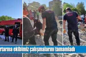 Kurtarma ekibimiz çalışmalarını tamamladı