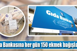 Gıda Bankasına her gün 150 ekmek bağışlayacak