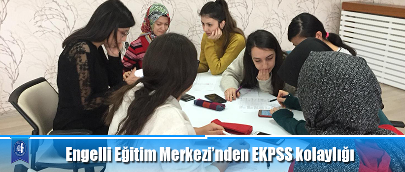 Engelli Eğitim Merkezi’nden EKPSS kolaylığı