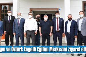 Aşgın ve Öztürk Engelli Eğitim Merkezini ziyaret etti