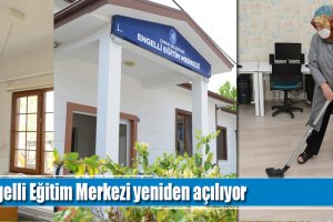 Engelli Eğitim Merkezi yeniden açılıyor