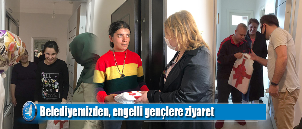 Belediyemizden, engelli gençlere ziyaret