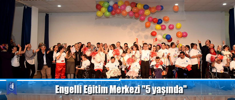 Engelli Eğitim Merkezi "5 yaşında"