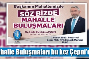 Mahalle Buluşmaları bu kez Çepni'de