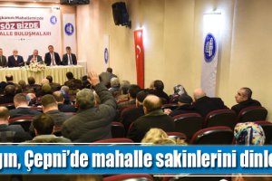 Aşgın, Çepni'de Mahalle sakinlerini dinledi