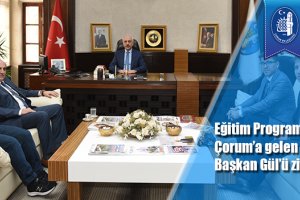 Eğitim Programı için Çorum’a gelen heyet Başkan Gül’ü ziyaret etti