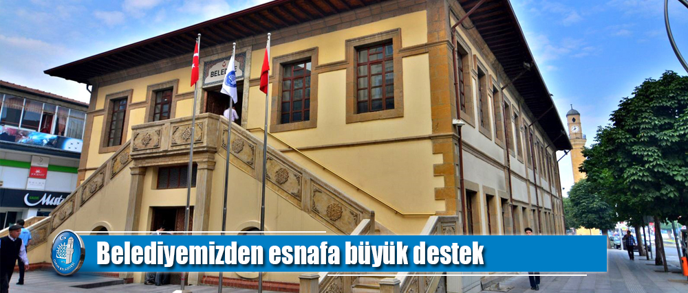Belediyemizden esnafa büyük destek