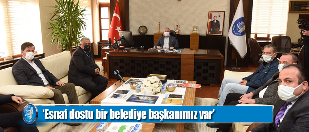 ‘Esnaf dostu bir belediye başkanımız var’