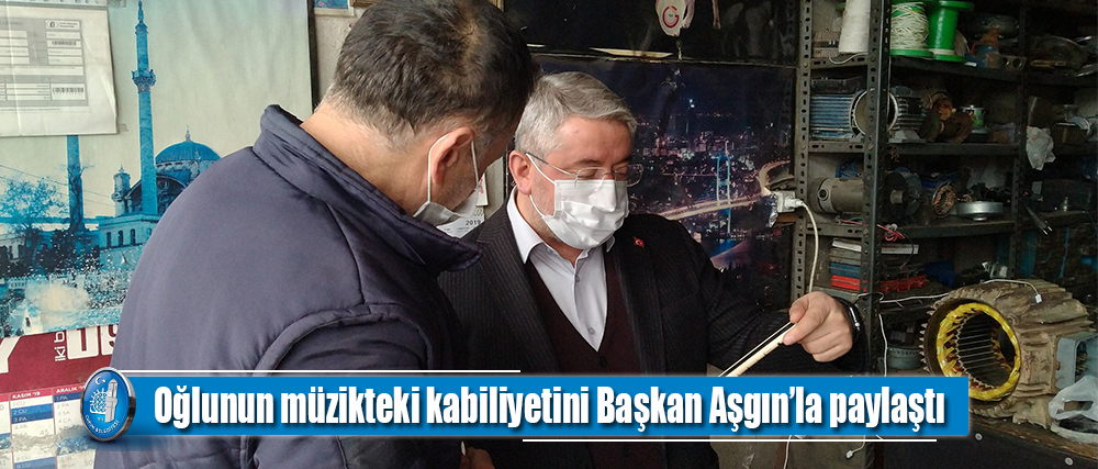 Oğlunun müzikteki kabiliyetini Başkan Aşgın’la paylaştı