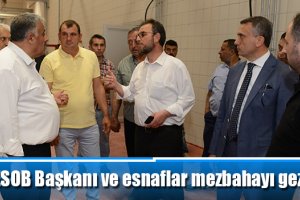ÇESOB Başkanı ve esnaflar mezbahayı gezdi