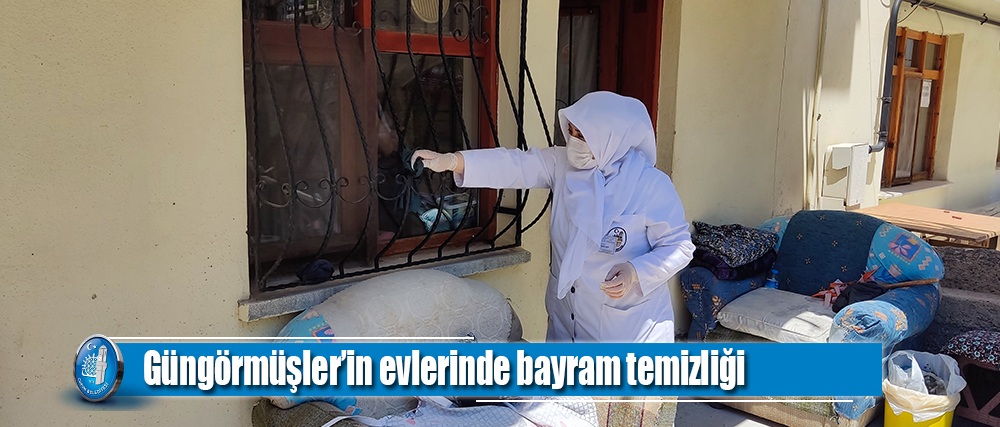 Güngörmüşler’in evlerinde bayram temizliği